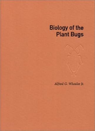 biology of the plant bugs pests predators opportunists 1st edition alfred g wheeler ,richard e southwood