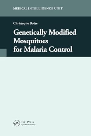 genetically modified mosquitoes for malaria control 1st edition christophe boete 1587060965, 978-1587060960