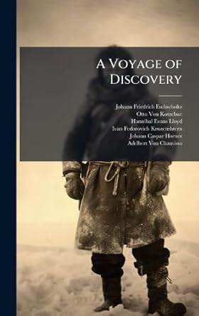a voyage of discovery 1st edition johann friedrich eschscholtz ,otto von kotzebue ,hannibal evans lloyd