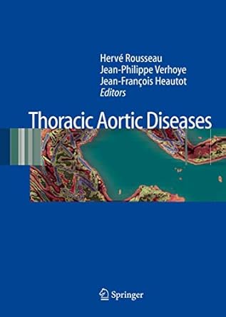 thoracic aortic diseases 1st edition herve rousseau ,jean philippe verhoye ,jean francois heautot 3540257349,