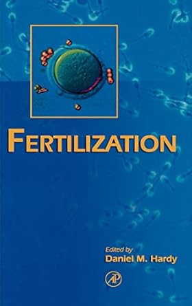 fertilization 1st edition daniel m hardy ,d l garbers 0123116295, 978-0123116291