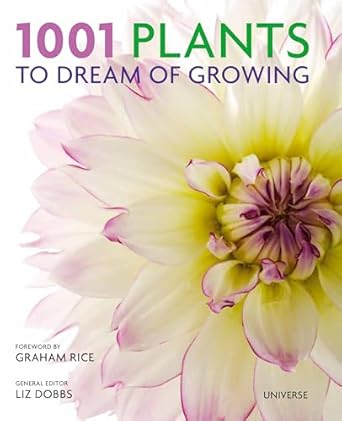 1001 plants to dream of growing 1st edition liz dobbs ,graham rice 0789336677, 978-0789336675