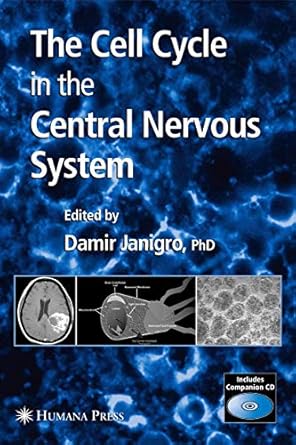 the cell cycle in the central nervous system 1st edition damir janigro 158829529x, 978-1588295293
