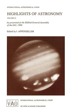 highlights of astronomy as presented at the xxiind general assembly of the iau 1994 1st edition immo