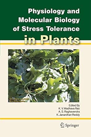 physiology and molecular biology of stress tolerance in plants 1st edition k v madhava rao ,a s raghavendra