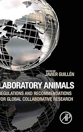 laboratory animals regulations and recommendations for global collaborative research 1st edition javier