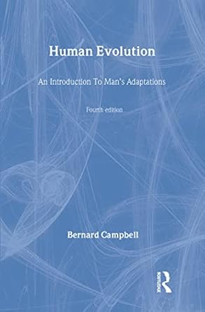 human evolution an introduction to mans adaptations 1st edition bernard campbell 020202041x, 978-0202020419
