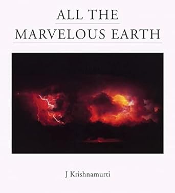 all the marvelous earth 1st edition jiddu krishnamurti 1888004215, 978-1888004212