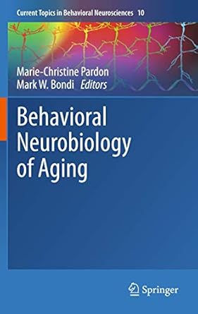 behavioral neurobiology of aging 1st edition marie christine pardon ,mark w bondi 3642238742, 978-3642238741