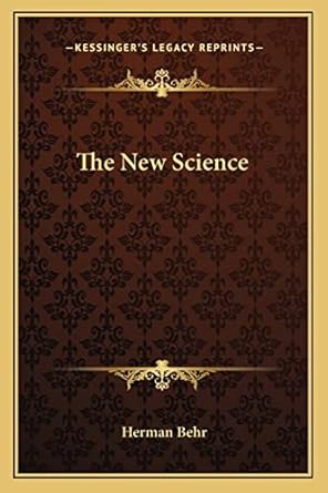 the new science 1st edition herman behr 1163164127, 978-1163164129