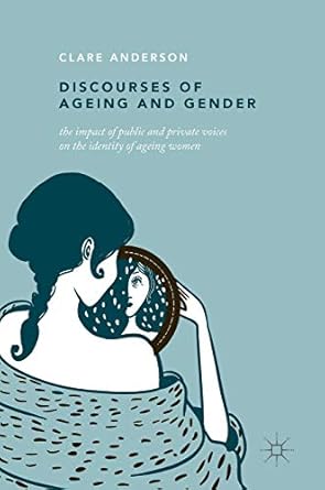 discourses of ageing and gender the impact of public and private voices on the identity of ageing women 1st