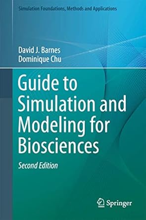 guide to simulation and modeling for biosciences 1st edition david j barnes ,dominique chu 1447167619,