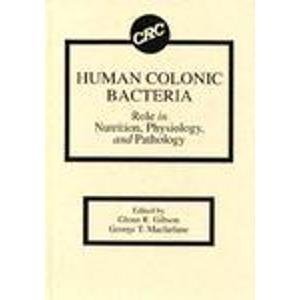 human colonic bacteria role in nutrition physiology and pathology 1st edition glenn r gibson ,george t