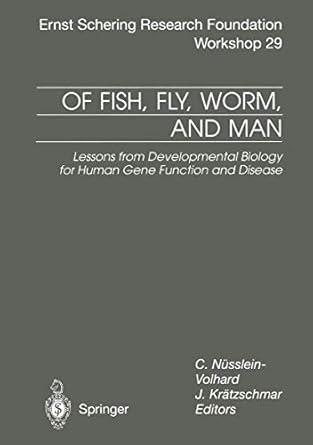 of fish fly worm and man lessons from developmental biology for human gene function and disease 1st edition c