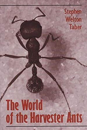 the world of the harvester ants 1st edition stephen welton taber 0890968152, 978-0890968154