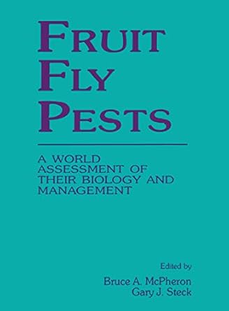 fruit fly pests a world assessment of their biology and management 1st edition bruce a mcpheron ,gary j steck