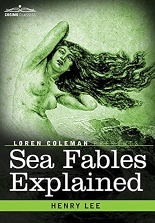 sea fables explained 1st edition henry lee ,loren coleman 1616409363, 978-1616409364