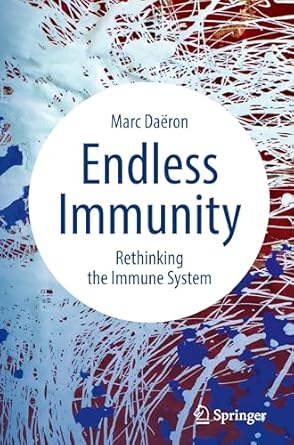endless immunity rethinking the immune system 1st edition marc daeron 3031964837, 978-3031964831