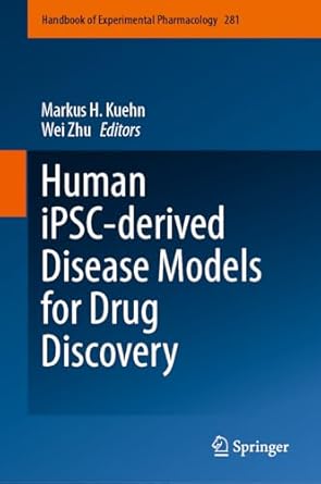 human ipsc derived disease models for drug discovery 1st edition markus h kuehn ,wei zhu 3031423488,