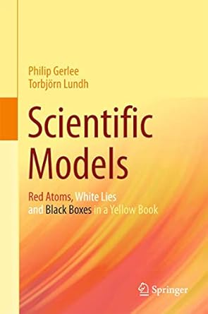 scientific models red atoms white lies and black boxes in a yellow book 1st edition philip gerlee ,torbjorn