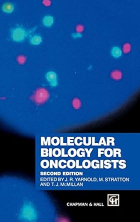 molecular biology for oncologists 1st edition m stratton ,j yarnold ,mcmillan t j 0412712709, 978-0412712708