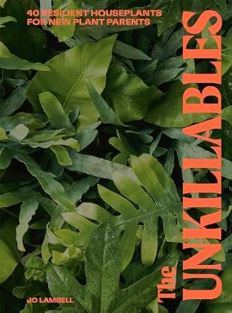 the unkillables 40 resilient house plants for new plant parents 1st edition jo lambell 1914317238,