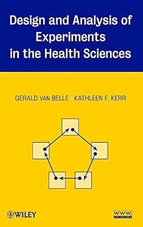 design and analysis of experiments in the health sciences 1st edition gerald van belle ,kathleen f kerr