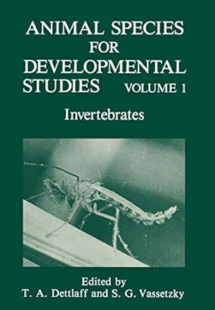 animal species for developmental studies volume 1 invertebrates 1st edition t a dettlaff ,sergei g vassetzky
