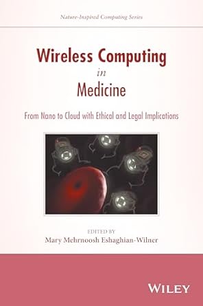 wireless computing in medicine from nano to cloud with ethical and legal implications 1st edition mary