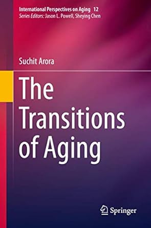 the transitions of aging 1st edition suchit arora 3319144022, 978-3319144023