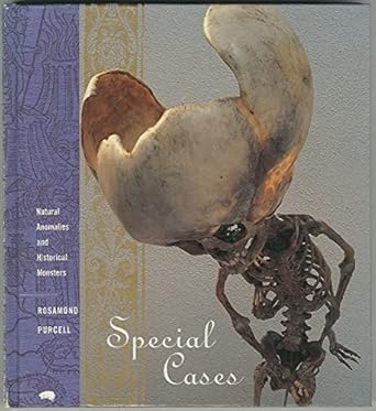 special cases natural anomalies and historical monsters 1st edition rosamond purcell 0811815684,