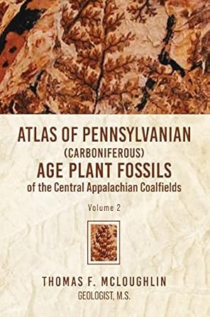 atlas of pennsylvanian age plant fossils of the central appalachian coalfields volume 2 1st edition thomas f