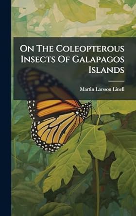 on the coleopterous insects of galapagos islands 1st edition martin larsson linell 1024713997, 978-1024713992