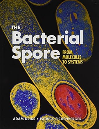 the bacterial spore from molecules to systems 1st edition adam driks ,patrick eichenberger 1555816754,