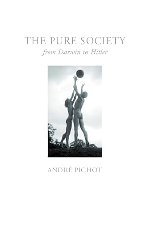 pure society from darwin to hitler 1st edition andre pichot ,david fernbach 1844672441, 978-1844672448