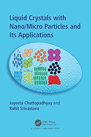 liquid crystals with nano/micro particles and their applications 1st edition jayeeta chattopadhyay ,rohit
