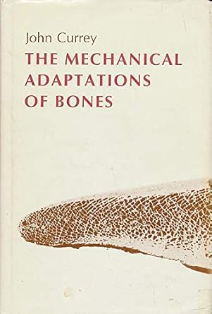 the mechanical adaptations of bones 1st edition john d currey 0691083428, 978-0691083421