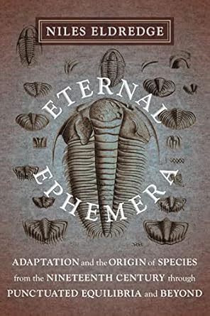 eternal ephemera adaptation and the origin of species from the nineteenth century through punctuated