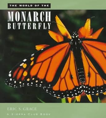 the world of the monarch butterfly 1st edition eric s grace 0871569817, 978-0871569813
