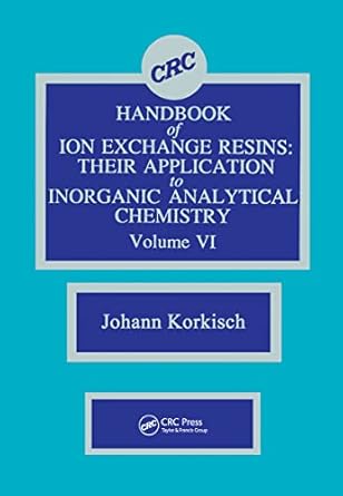 crc handbook of ion exchange resins volume vi 1st edition johann korkisch 084933196x, 978-0849331961