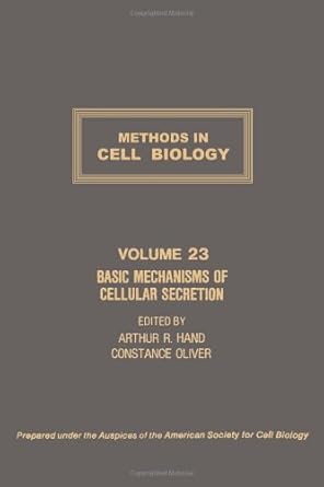 methods in cell biology volume 23 basic mechanisms of cellular secretion volume 23 1st edition author unknown
