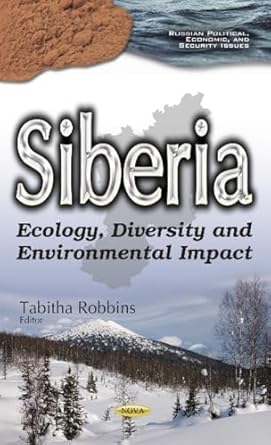siberia ecology diversity and environmental impact 1st edition tabitha robbins 1634854144, 978-1634854146