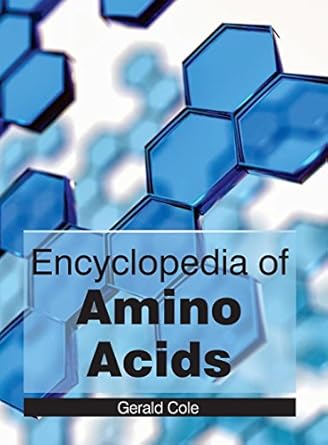 encyclopedia of amino acids 1st edition gerald cole 1632381265, 978-1632381262
