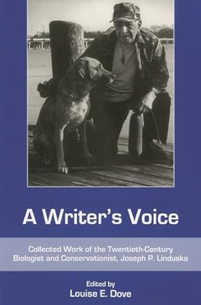a writers voice collected work of the twentieth century biologist and conservationist joseph p linduska 1st