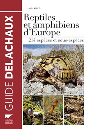 reptiles et amphibiens deurope 214 especes et sous especes 1st edition axel kwet 2603024345, 978-2603024348