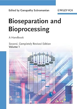 bioseparation and bioprocessing a handbook 2 volume set 1st edition ganapathy subramanian 3527315853,