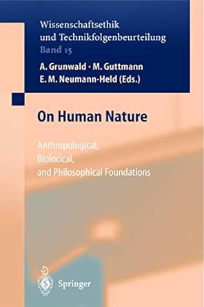 on human nature anthropological biological and philosophical foundations 1st edition armin grunwald ,f