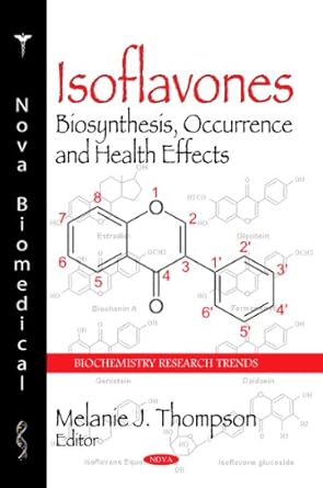isoflavones biosynthesis occurrence and health effects 1st edition melanie j thompson 1617281131,