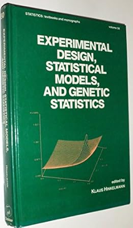 experimental design statistical models and genetic statistics essays in honor of oscar kempthorne 1st edition