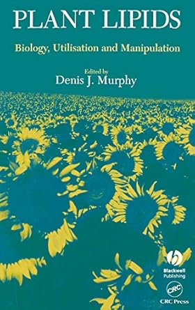 plant lipids biology utilisation and manipulation 1st edition murphy barbara ed murphy denis j murphy
